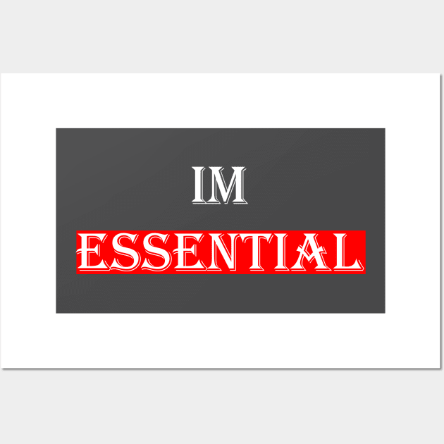 I'm Essential Wall Art by Maya Designs CC